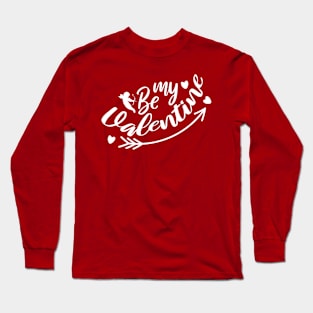 Be my valentine Long Sleeve T-Shirt